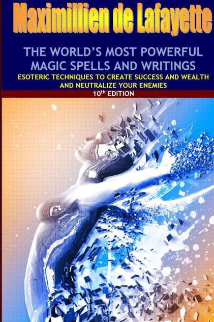 The world's most powerful magic spells and writings The world's most powerful magic spells and writings
