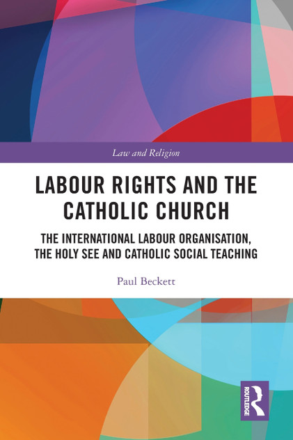 Labour Rights and the Catholic Church Labour Rights and the Catholic Church