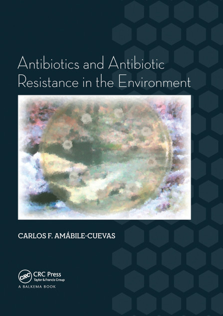 Antibiotics and Antibiotic Resistance in the Environment Antibiotics and Antibiotic Resistance in the Environment