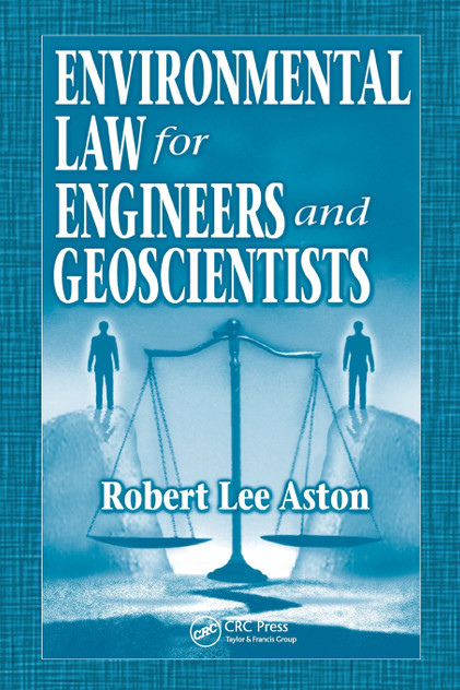 Environmental Law for Engineers and Geoscientists Environmental Law for Engineers and Geoscientists