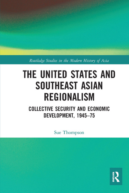 The United States and Southeast Asian Regionalism The United States and Southeast Asian Regionalism