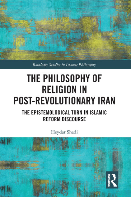 The Philosophy of Religion in Post-Revolutionary Iran The Philosophy of Religion in Post-Revolutionary Iran