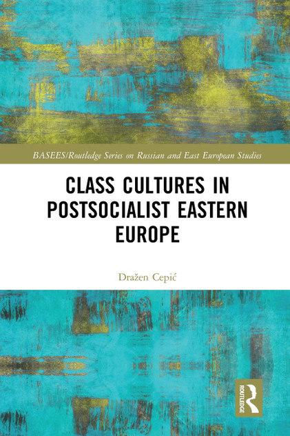 Class Cultures in Post-Socialist Eastern Europe Class Cultures in Post-Socialist Eastern Europe
