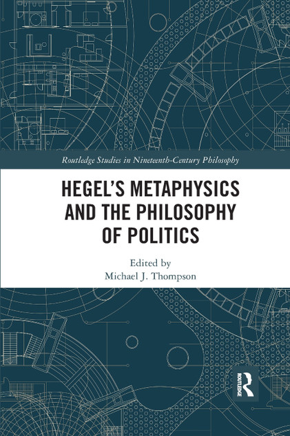Hegel's Metaphysics and the Philosophy of Politics Hegel's Metaphysics and the Philosophy of Politics