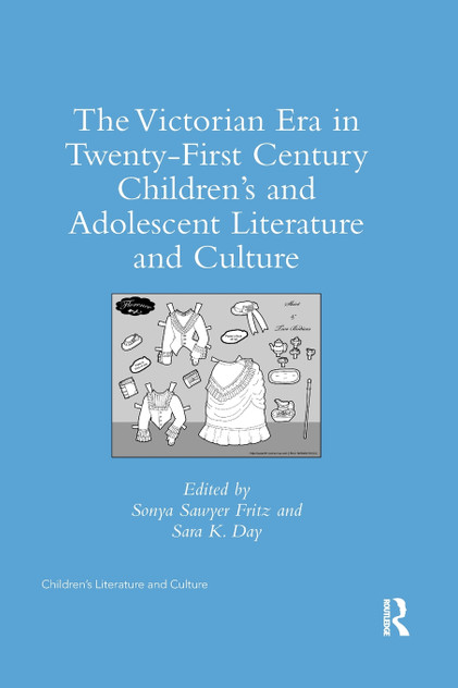 The Victorian Era in Twenty-First Century Children's and Adolescent Literature and Culture The Victorian Era in Twenty-First Century Children's and Adolescent Literature and Culture