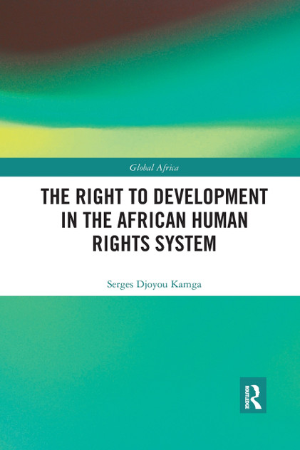 The Right to Development in the African Human Rights System The Right to Development in the African Human Rights System