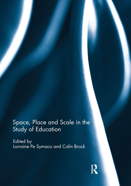 Space, Place and Scale in the Study of Education Space, Place and Scale in the Study of Education