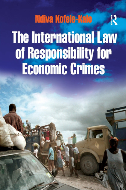 The International Law of Responsibility for Economic Crimes The International Law of Responsibility for Economic Crimes