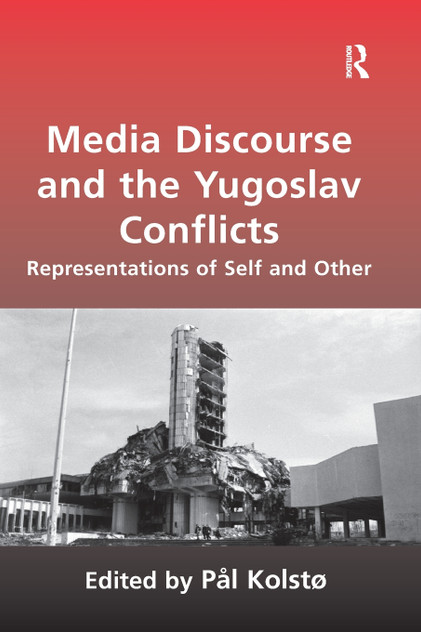 Media Discourse and the Yugoslav Conflicts Media Discourse and the Yugoslav Conflicts