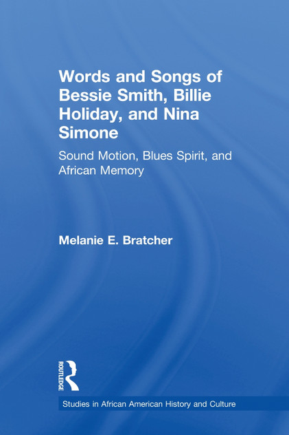 Words and Songs of Bessie Smith, Billie Holiday, and Nina Simone Words and Songs of Bessie Smith, Billie Holiday, and Nina Simone