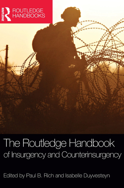 The Routledge Handbook of Insurgency and Counterinsurgency The Routledge Handbook of Insurgency and Counterinsurgency