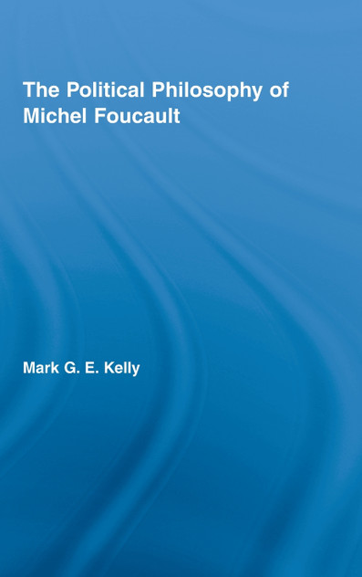 The Political Philosophy of Michel Foucault The Political Philosophy of Michel Foucault