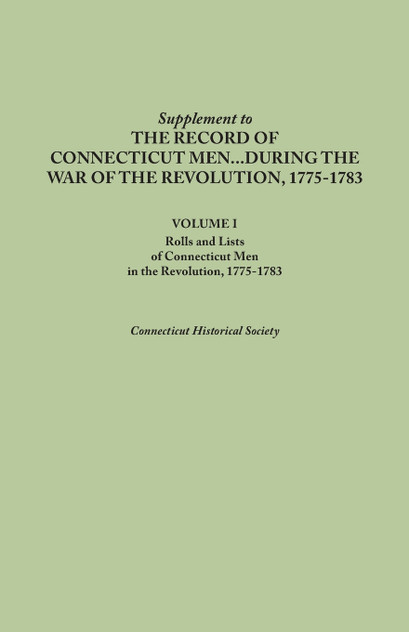 Supplement to the Records of Connecticut Men During the War of the Revolution, 1775-1783. Volume I