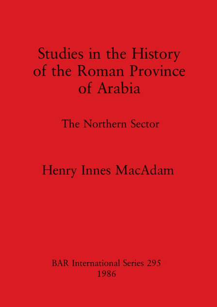 Studies in the History of the Roman Province of Arabia Studies in the History of the Roman Province of Arabia