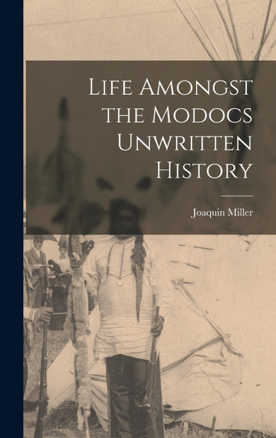 Life Amongst the Modocs Unwritten History