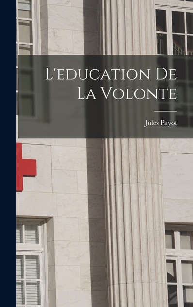 L'education de la volonte L'education de la volonte