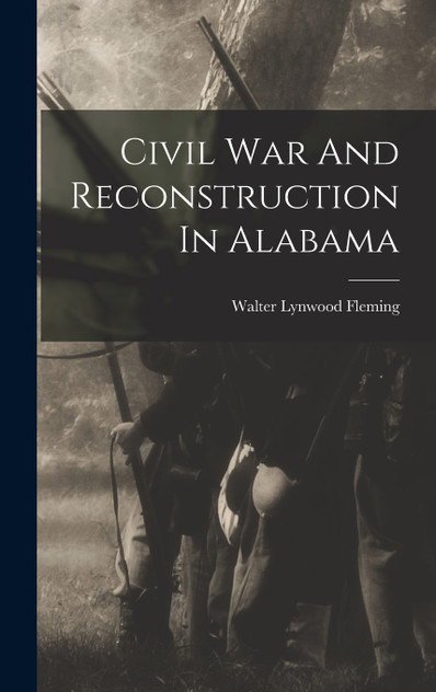 Civil War And Reconstruction In Alabama Civil War And Reconstruction In Alabama