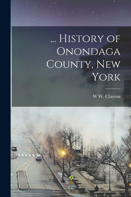 ... History of Onondaga County, New York ... History of Onondaga County, New York