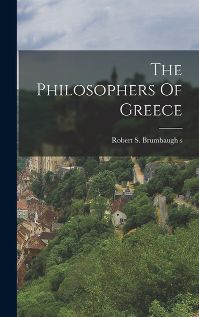 The Philosophers Of Greece The Philosophers Of Greece