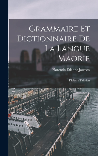 Grammaire Et Dictionnaire De La Langue Maorie