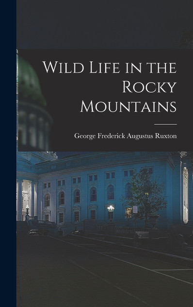 Wild Life in the Rocky Mountains Wild Life in the Rocky Mountains