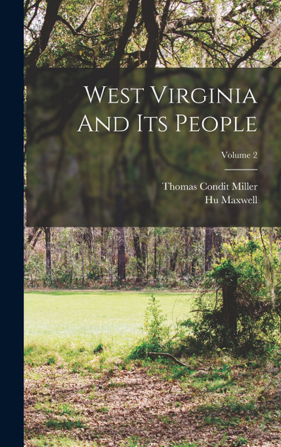 West Virginia And Its People; Volume 2 West Virginia And Its People; Volume 2