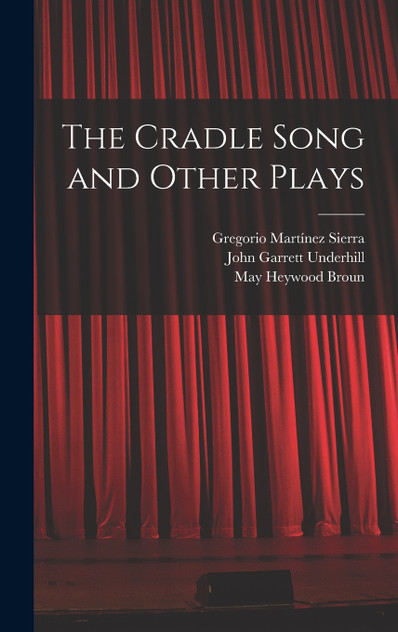 The Cradle Song and Other Plays The Cradle Song and Other Plays