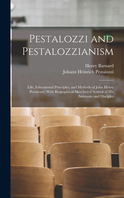 Pestalozzi and Pestalozzianism Pestalozzi and Pestalozzianism