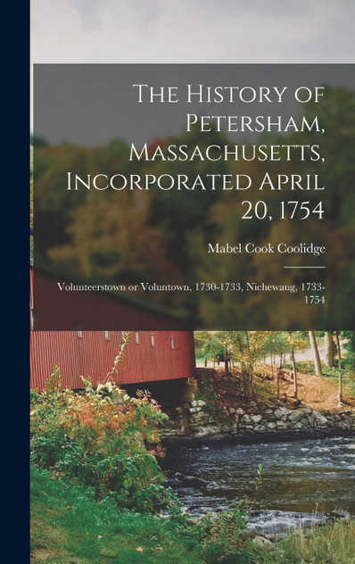 The History of Petersham, Massachusetts, Incorporated April 20, 1754