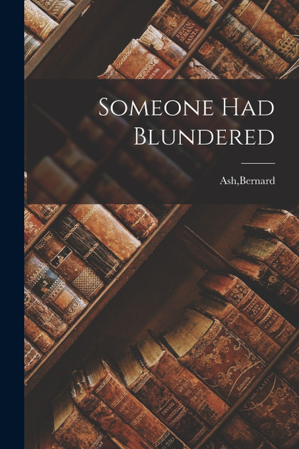Someone Had Blundered Someone Had Blundered