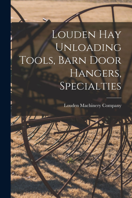 Louden hay Unloading Tools, Barn Door Hangers, Specialties