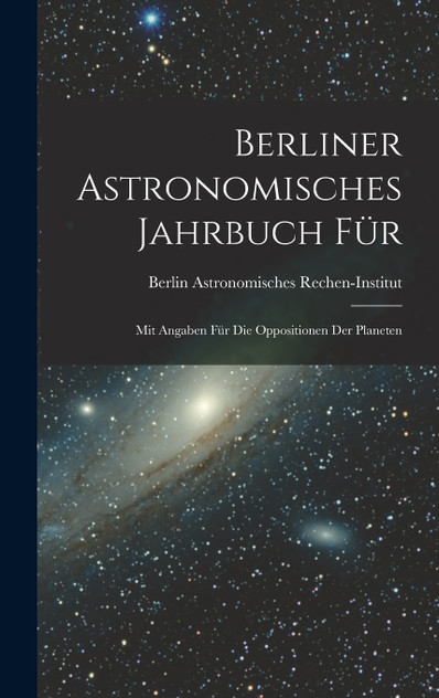 Berliner Astronomisches Jahrbuch für Berliner Astronomisches Jahrbuch für