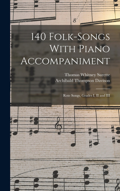 140 Folk-Songs With Piano Accompaniment 140 Folk-Songs With Piano Accompaniment