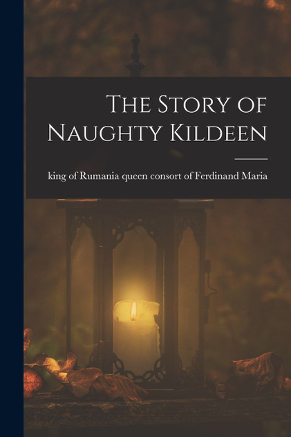 The Story of Naughty Kildeen The Story of Naughty Kildeen