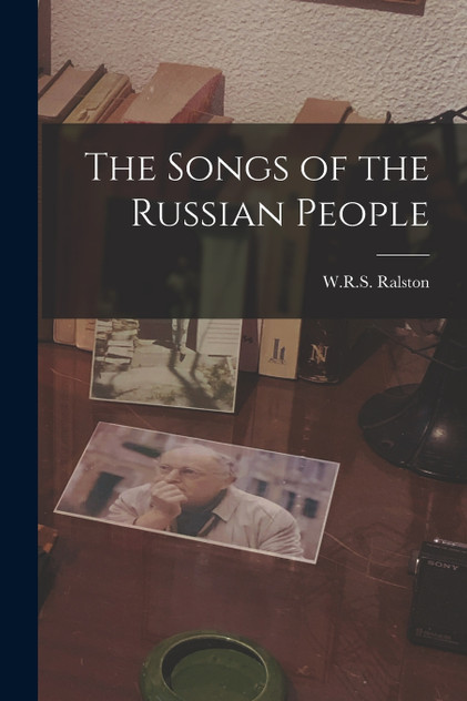 The Songs of the Russian People The Songs of the Russian People