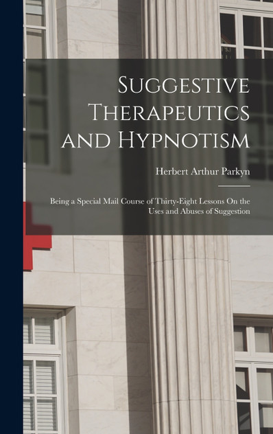 Suggestive Therapeutics and Hypnotism Suggestive Therapeutics and Hypnotism
