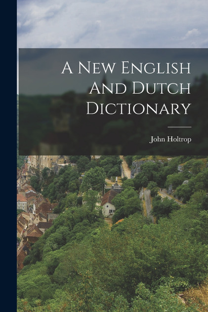 A New English And Dutch Dictionary