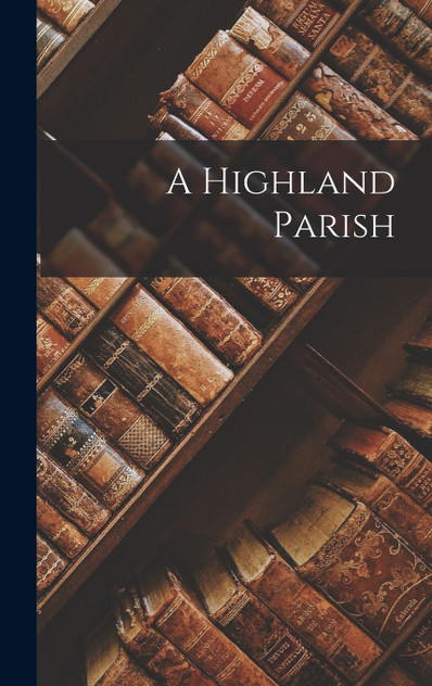 A Highland Parish A Highland Parish