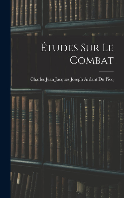 Études Sur Le Combat Études Sur Le Combat