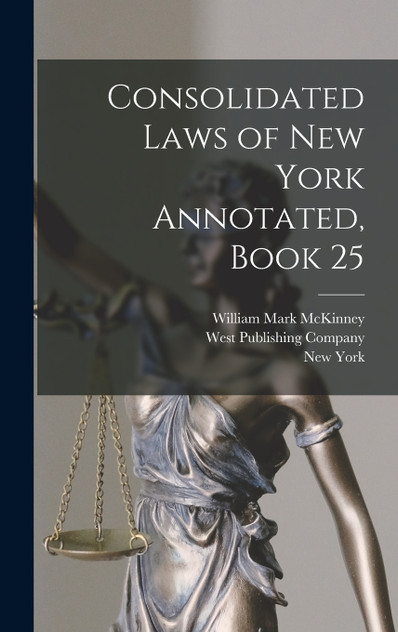 Consolidated Laws of New York Annotated, Book 25 Consolidated Laws of New York Annotated, Book 25