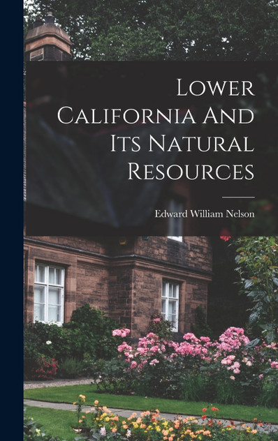 Lower California And Its Natural Resources