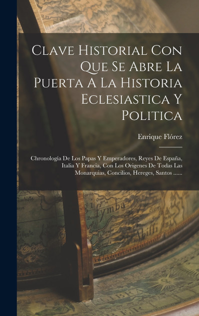 Clave Historial Con Que Se Abre La Puerta A La Historia Eclesiastica Y Politica Clave Historial Con Que Se Abre La Puerta A La Historia Eclesiastica Y Politica
