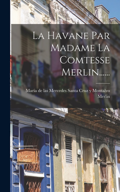 La Havane Par Madame La Comtesse Merlin......