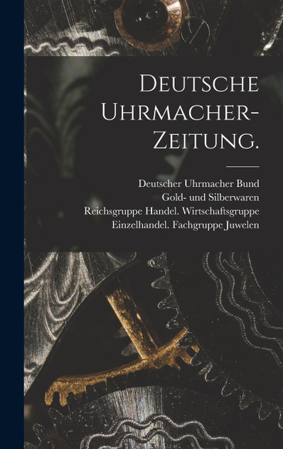 Deutsche Uhrmacher-Zeitung.