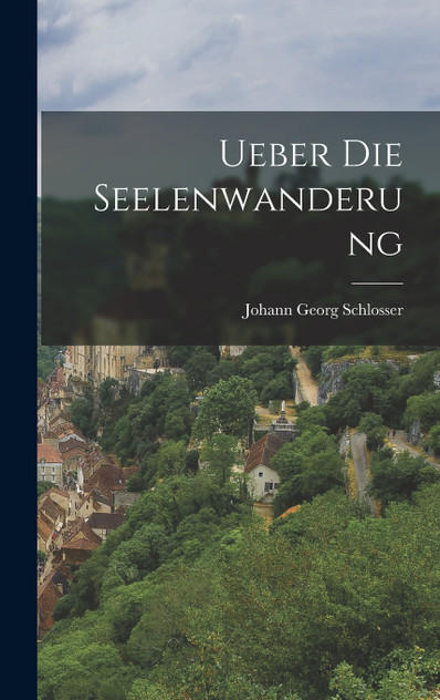 Ueber die Seelenwanderung Ueber die Seelenwanderung