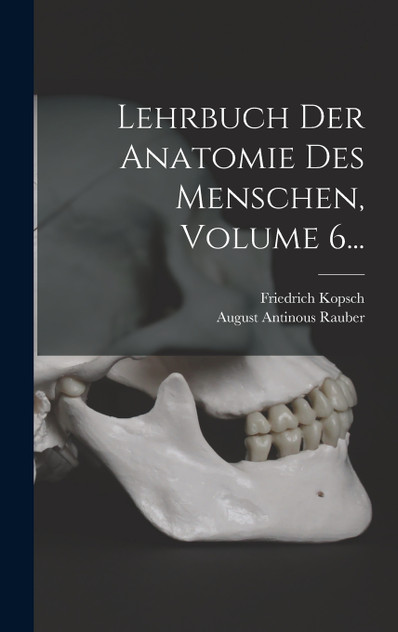 Lehrbuch Der Anatomie Des Menschen, Volume 6... Lehrbuch Der Anatomie Des Menschen, Volume 6...