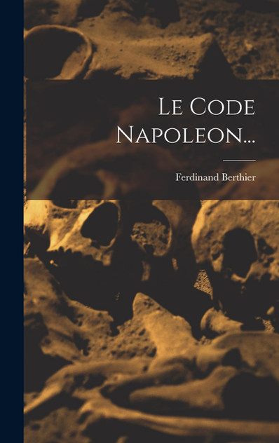 Le Code Napoleon... Le Code Napoleon...