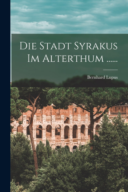 Die Stadt Syrakus Im Alterthum ...... Die Stadt Syrakus Im Alterthum ......