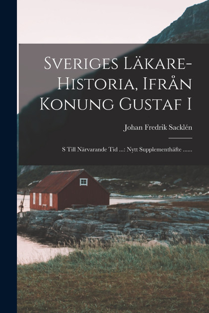 Sveriges Läkare-historia, Ifrån Konung Gustaf I