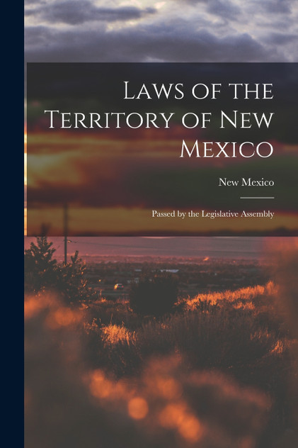 Laws of the Territory of New Mexico Laws of the Territory of New Mexico